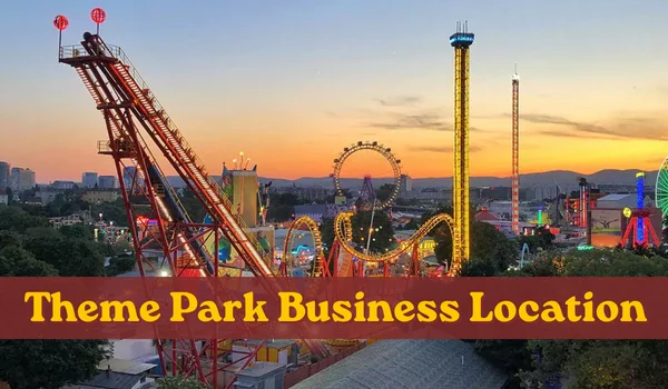 Theme Park Business Location: How to Choose the Best Site in India